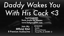 DDLG Role Play: Woken Up & Fucked By Daddy (feelgoodfilth.com Erotic Audio For Women)